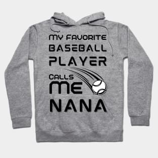 My Favorite Baseball Player Calls Me Nana Hoodie